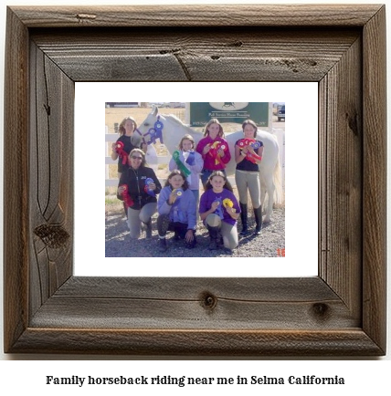 family horseback riding near me in Selma, California